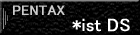 PENTAX *ist DS